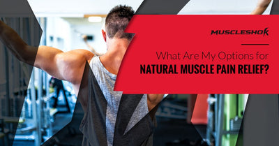 What Are My Options for Natural Muscle Pain Relief?